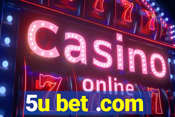 5u bet .com